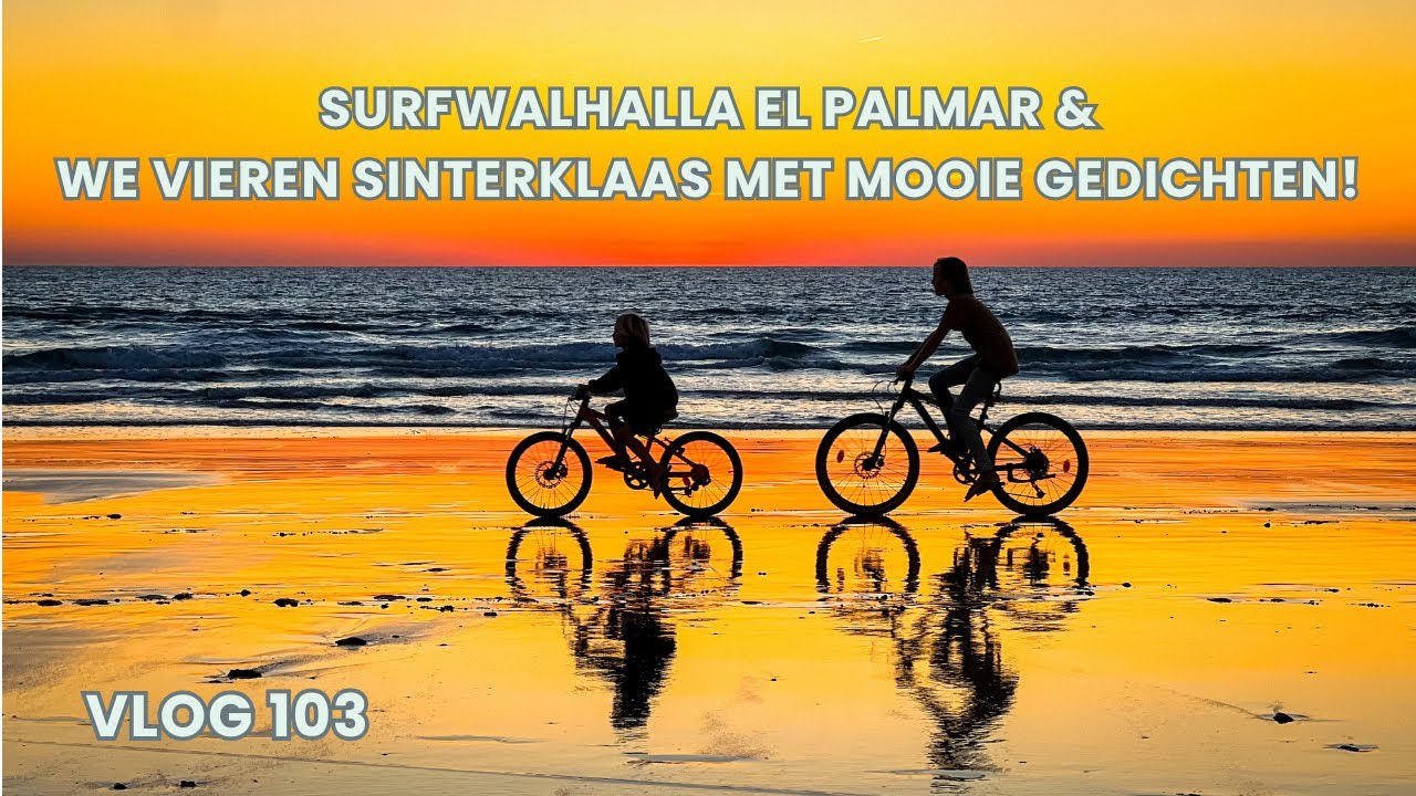 103 🇪🇸 Surfwalhalla El Palmar & we vieren Sinterklaas met mooie gedichten!