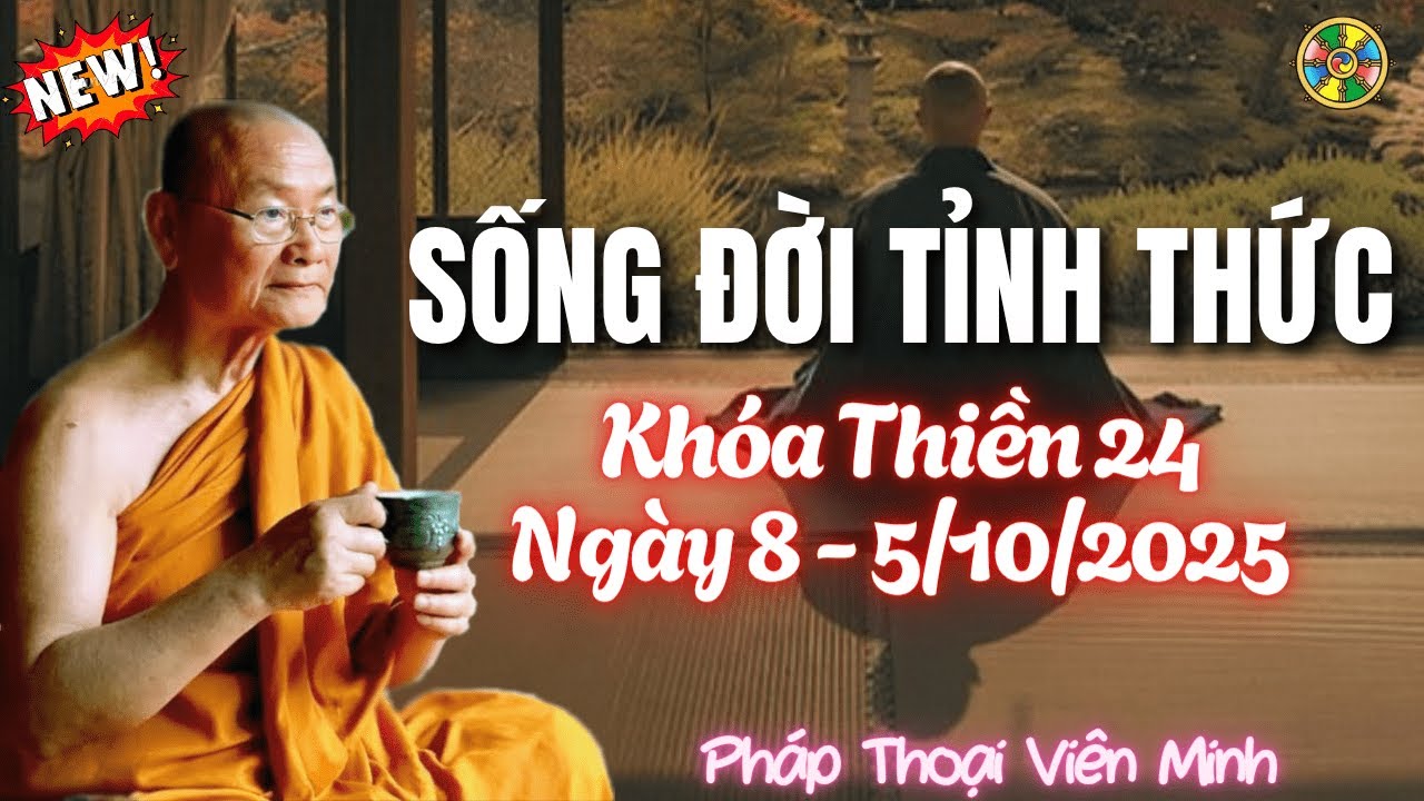 Sống Đời Tỉnh Thức – Con Đường Từ Mê Đến Giác. Khóa Thiền 24 Ngày 8 |HT Viên Minh
