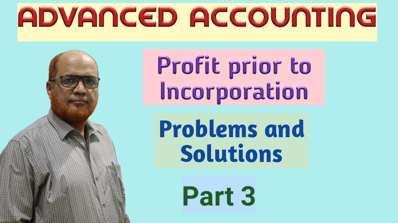 Advanced Accounting I Company Accounts I Profit Prior to Incorporation I Problems I Part 3 I Khans