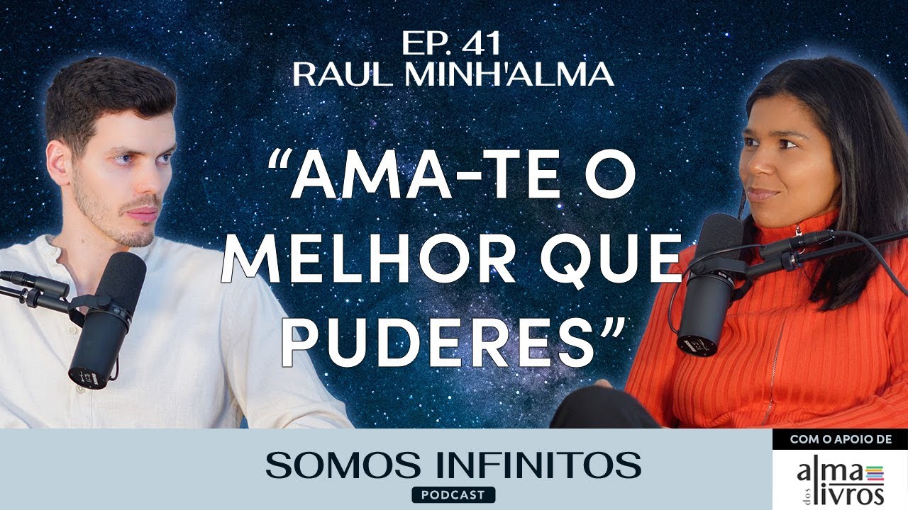 EP41 - Raul Minh'alma - “Ama-te e respeita-te o melhor que puderes”
