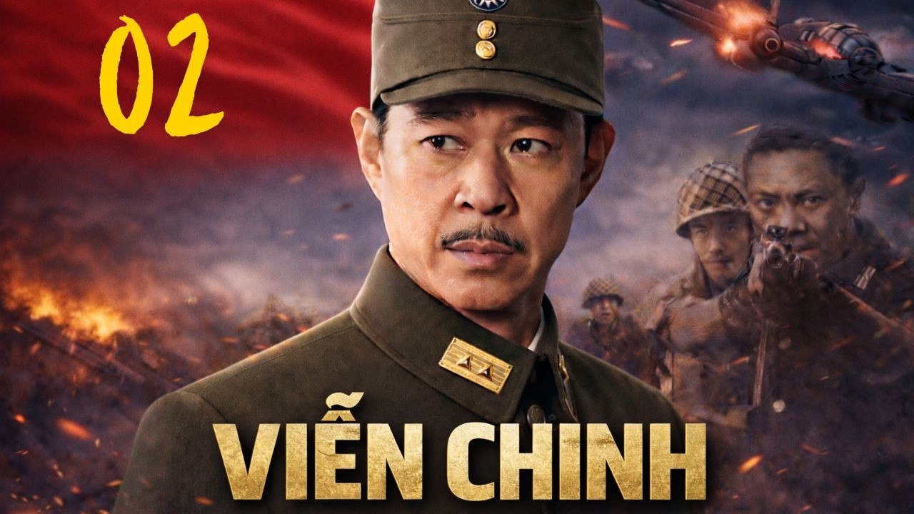 VIỄN CHINH - Tập 2 | Bộ phim chiến tranh chống Nhật Bản nổi tiếng của Trung Quốc | Phim Thuyết Minh