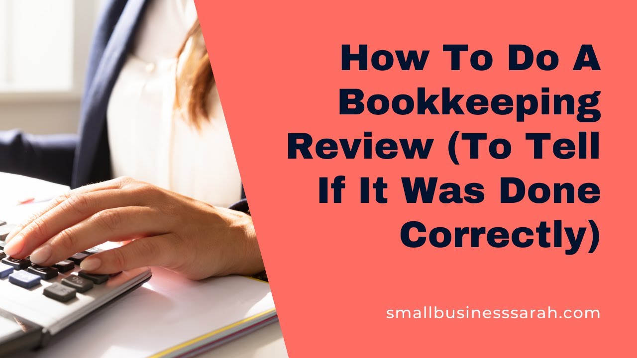 How to Conduct a Bookkeeping Review - Efficiently Analyze if Bookkeeping Was Done Correctly