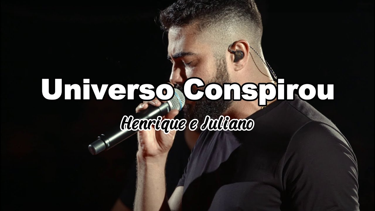 Henrique e Juliano - Universo Conspirou (Letra)