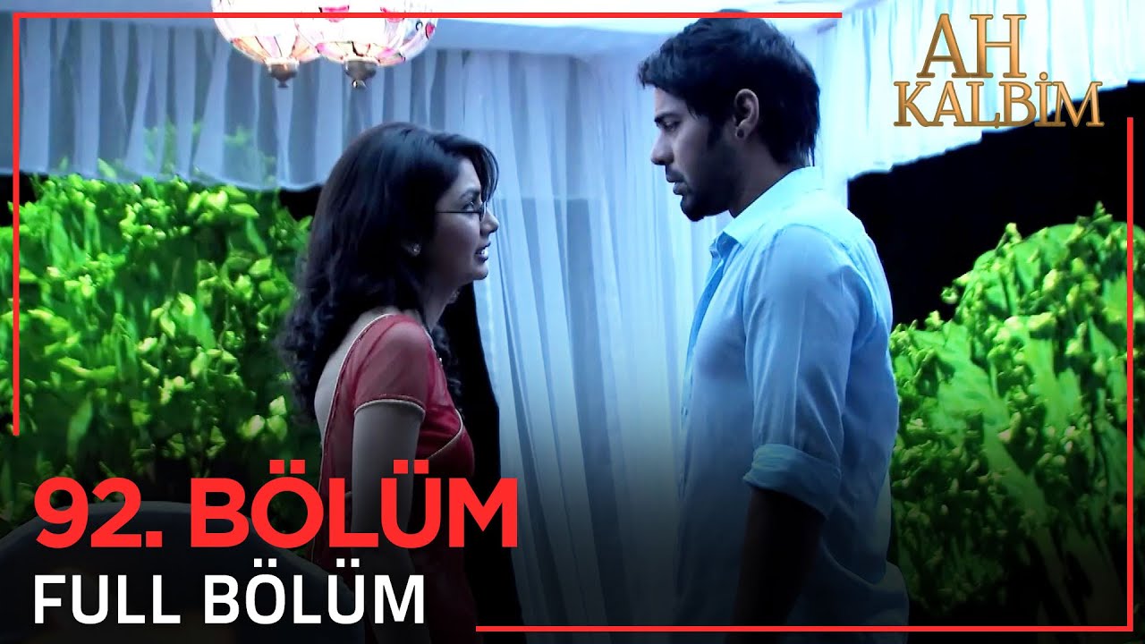 Ah Kalbim 92. Bölüm (Uzun Versiyon)