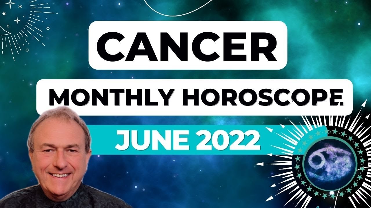 Cancer June 2022 Monthly Horoscope & Astrology♋