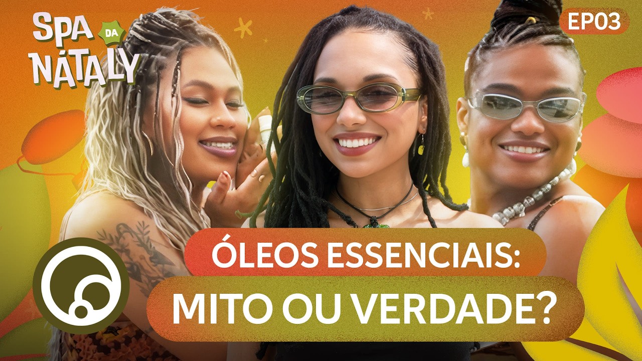 ÓLEOS ESSENCIAIS FUNCIONAM MESMO? com Bielo Pereira e Giovana Heliodoro | Spa da Nátaly #3  @DiaTV