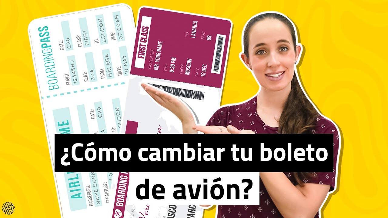 ¿Se puede cambiar un boleto de avión? TODO lo que necesitas saber