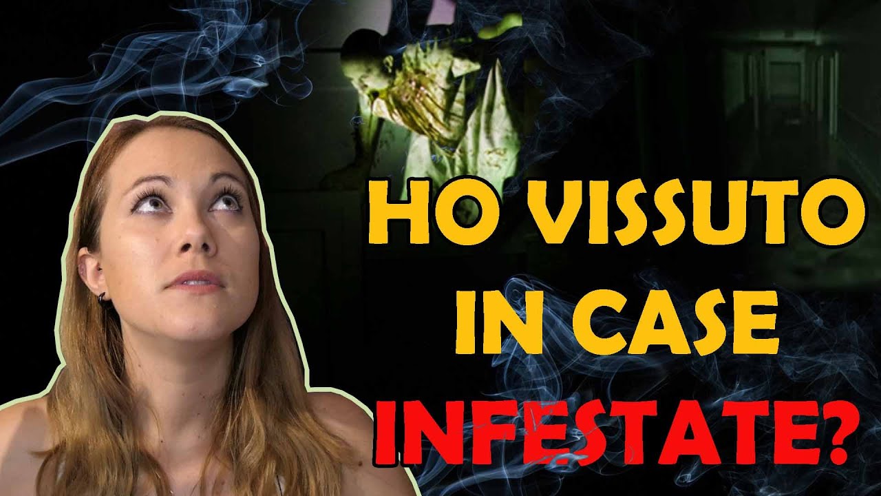 Le mie esperienze SOPRANNATURALI - HO VISSUTO IN CASE INFESTATE?