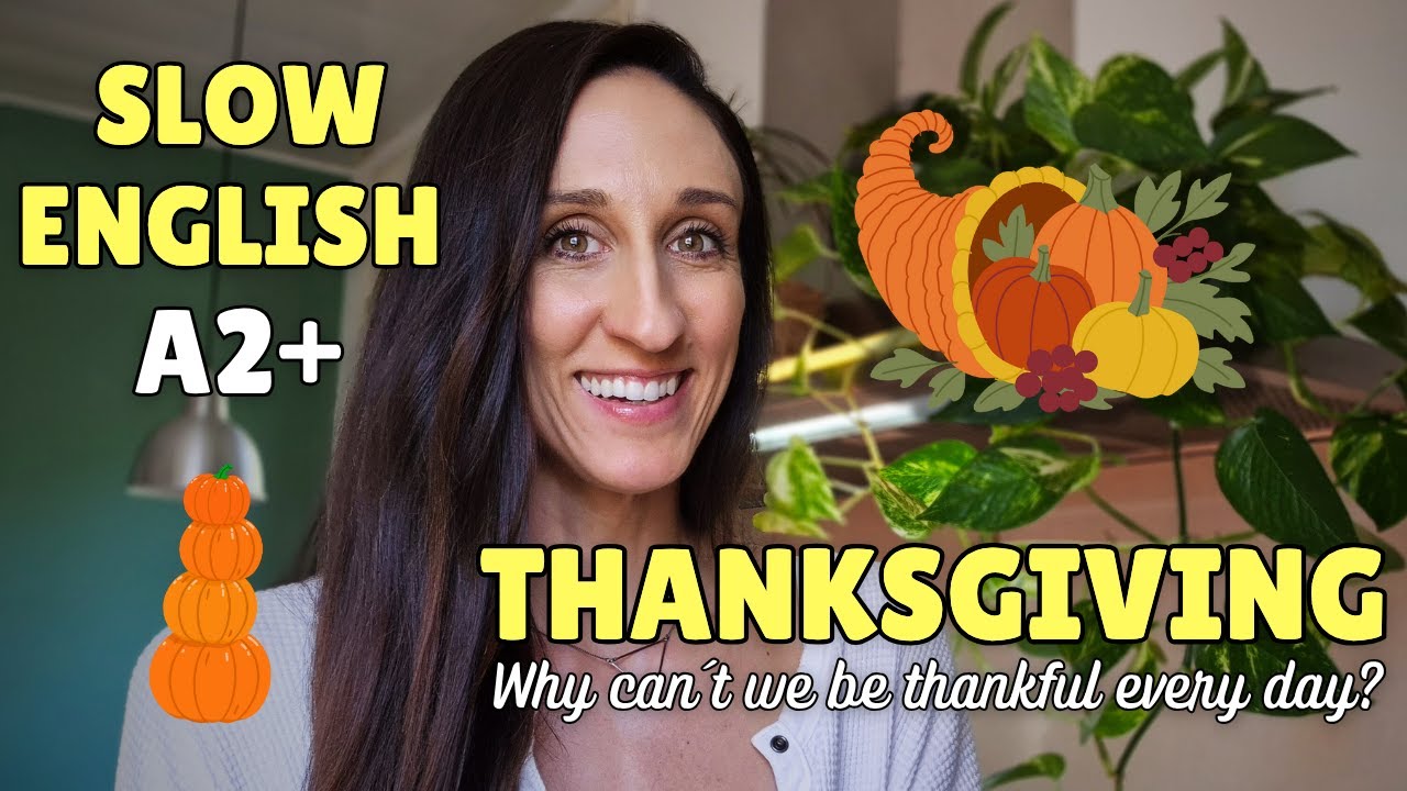 Slow English Podcast – Why can’t we just be thankful EVERY day? 🦃