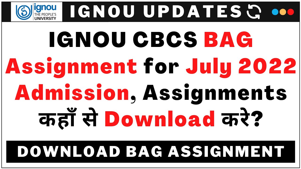 IGNOU CBCS BAG Assignment for July 2022 Admission, Assignments कहाँ से Download करे?