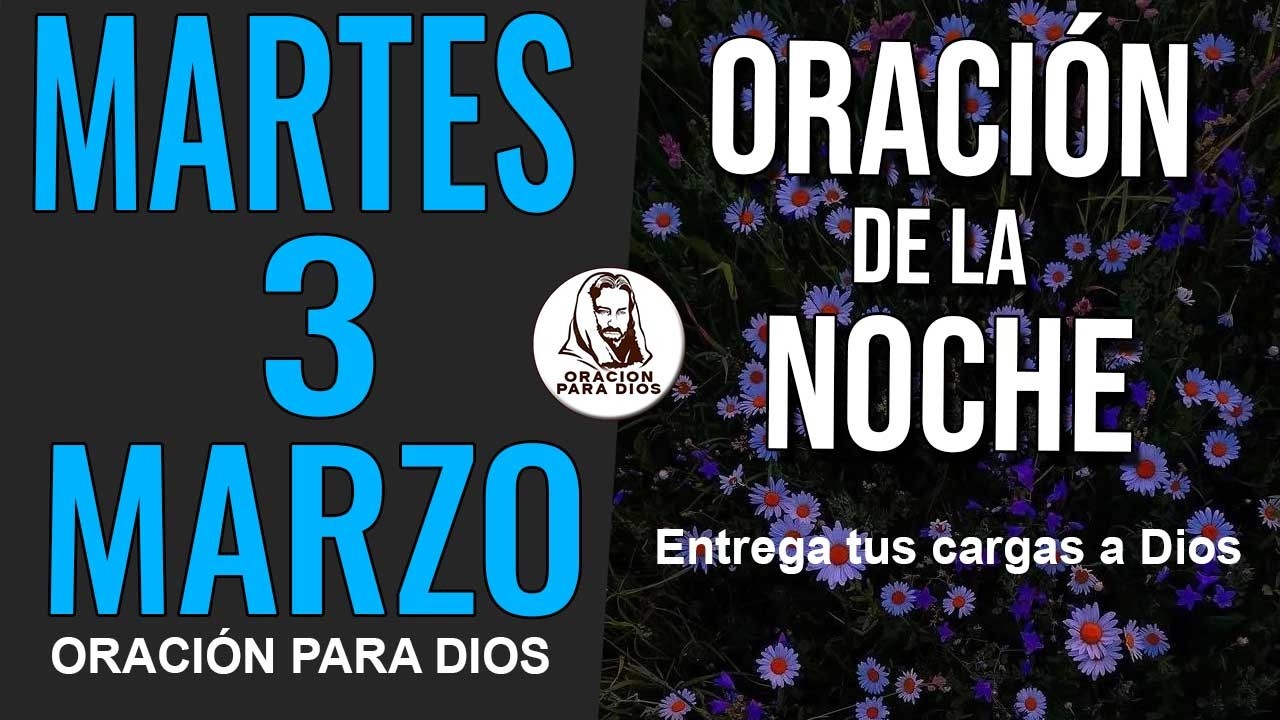 🙏 ORACIÓN DE LA NOCHE  MARTES 3 DE MARZO  DE 2026 PARA ROMPER ATADURAS