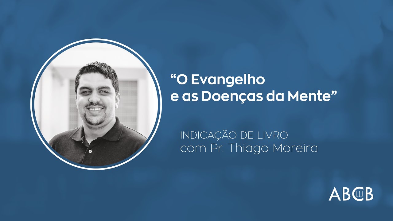 Indicação de Livro: O Evangelho e as Doenças da Mente