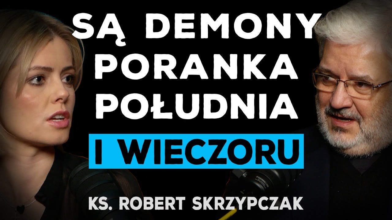 DEMONY ISTNIEJĄ. KS. SKRZYPCZAK ODSŁANIA PRAWDĘ O CZŁOWIEKU I WALCE ZE ZŁEM