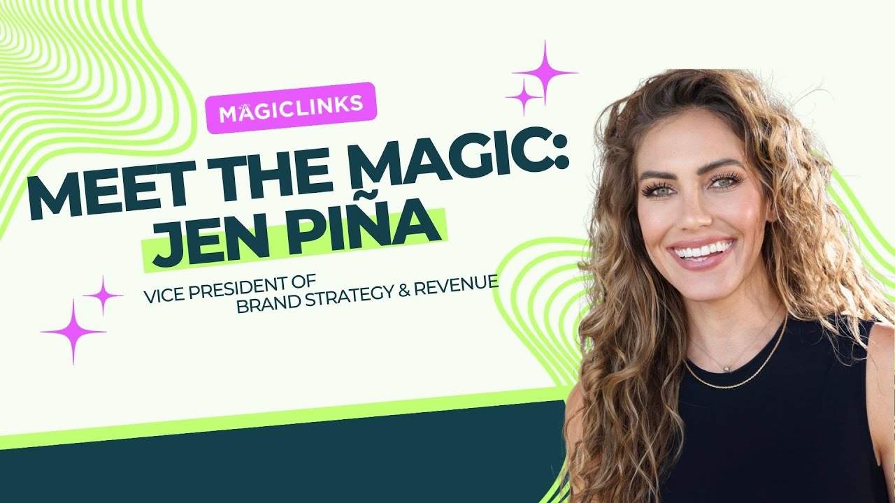Meet the Magic: Jen Pi&ntilde;a, MagicLinks VP of Brand Strategy & Revenue
