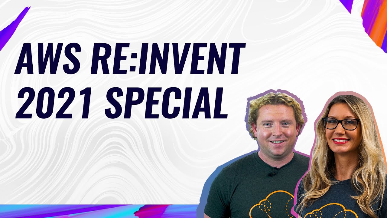 AWS This Week: AWS re:Invent 2021 special episode wrap-up