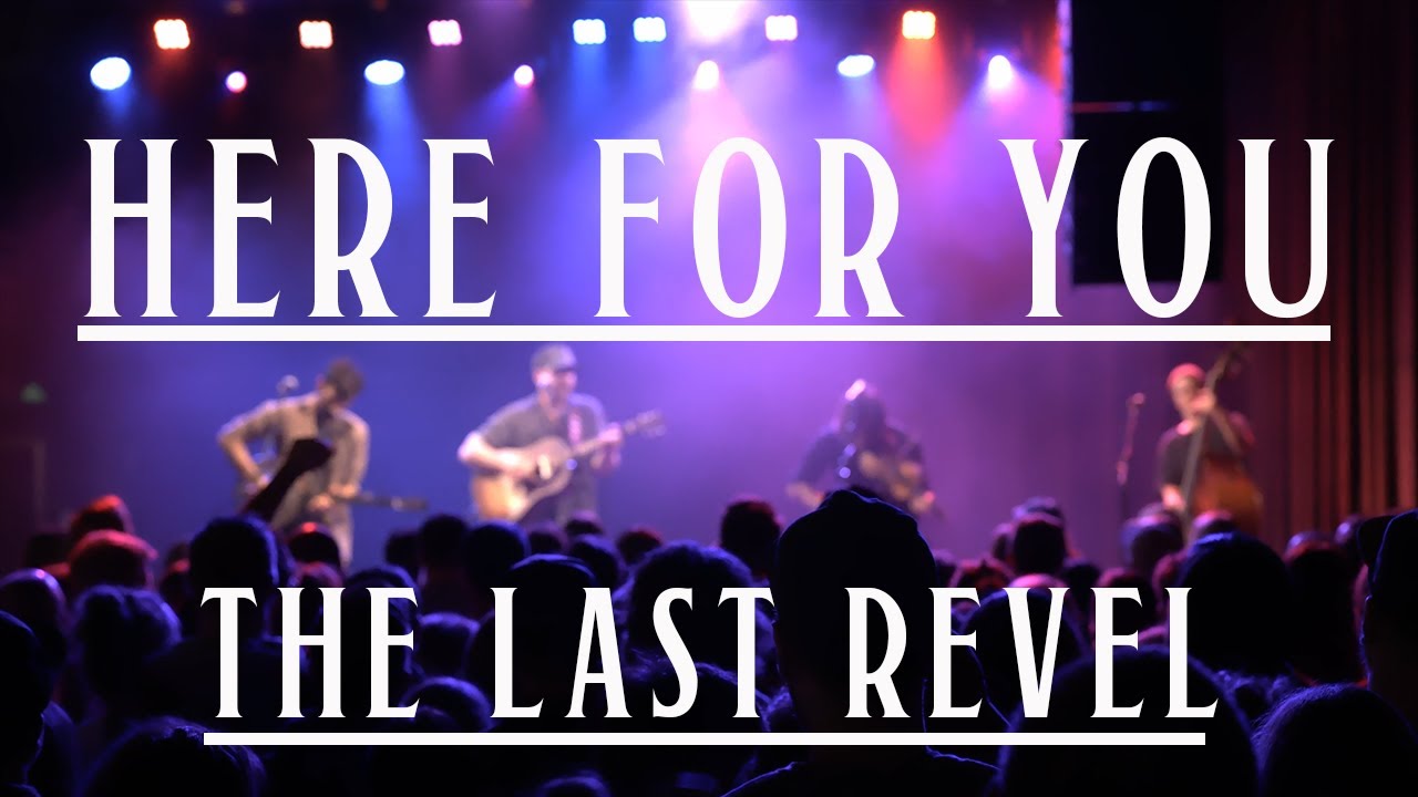 Here For You (Live) - The Last Revel