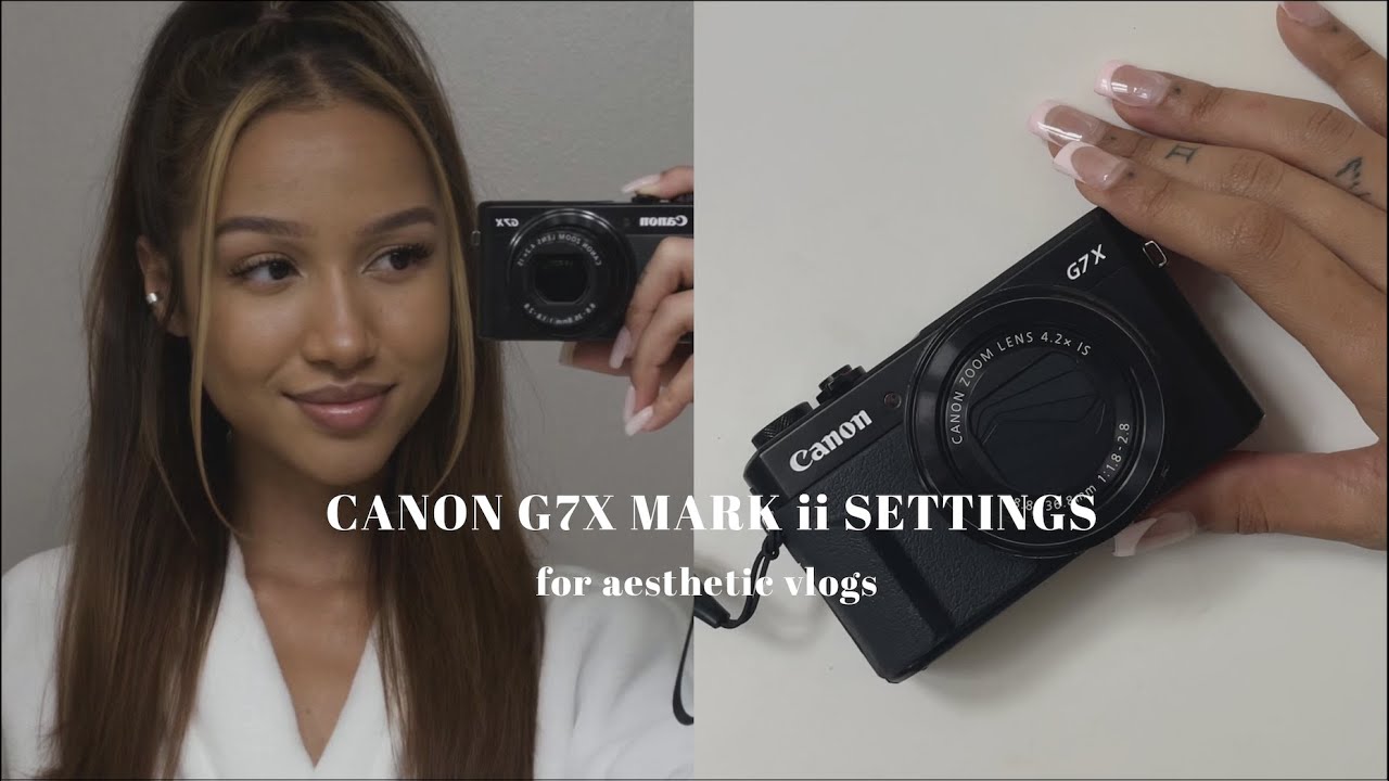 my Canon G7x Mark ii camera vlogging settings + tips
