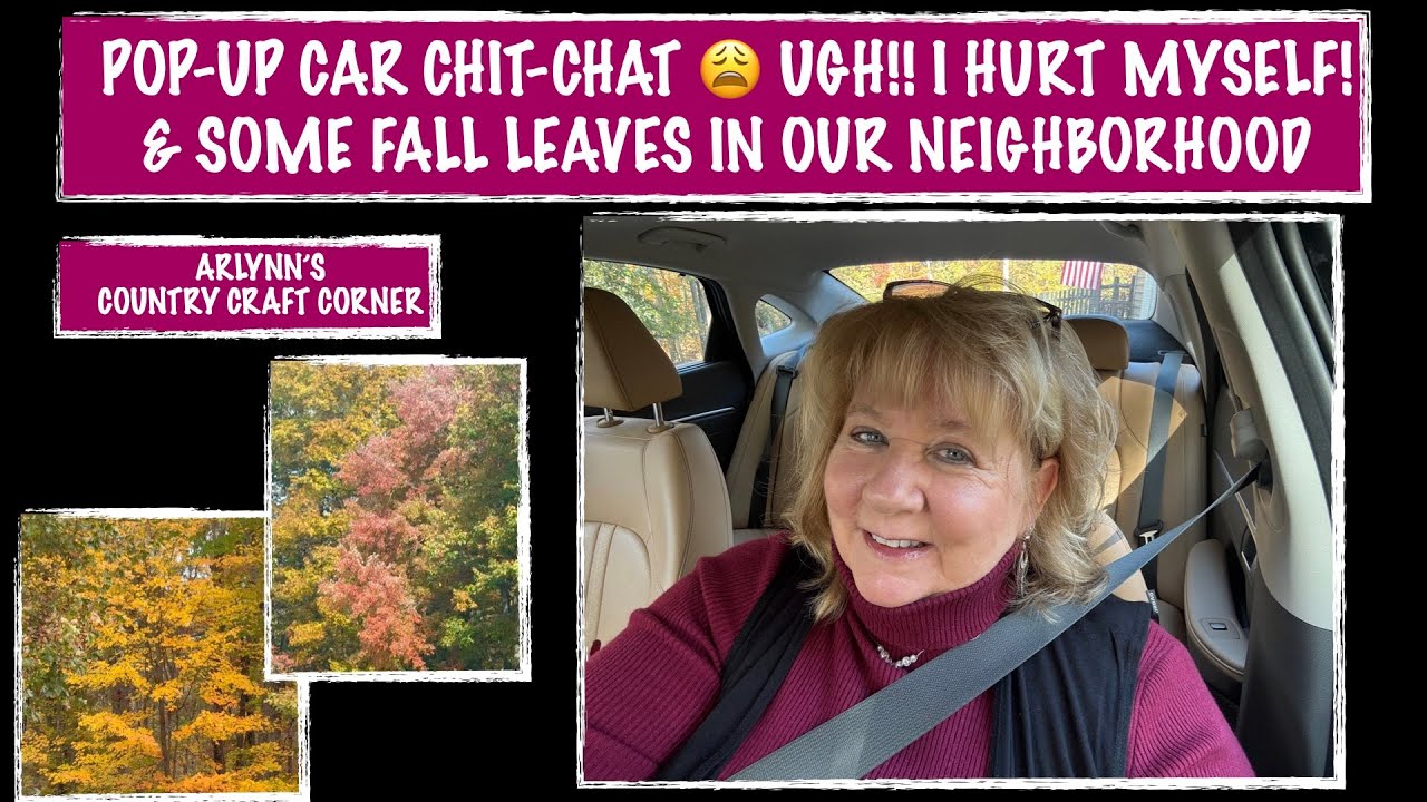 POP-UP CAR CHIT-CHAT 😩 UGH!! I HURT MYSELF! & SOME 🍁FALL🍁 LEAVES IN OUR NEIGHBORHOOD