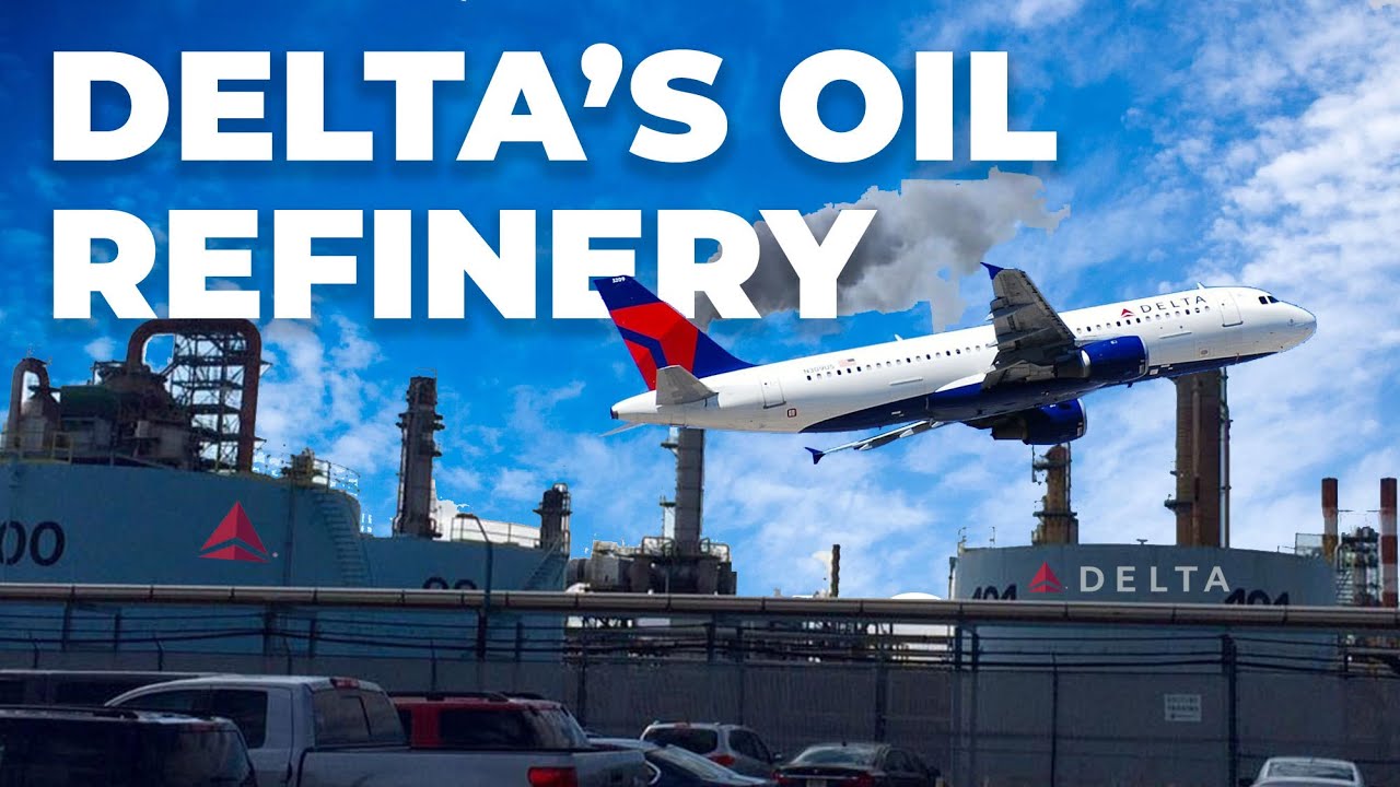 Why Delta Once Bought An Oil Refinery