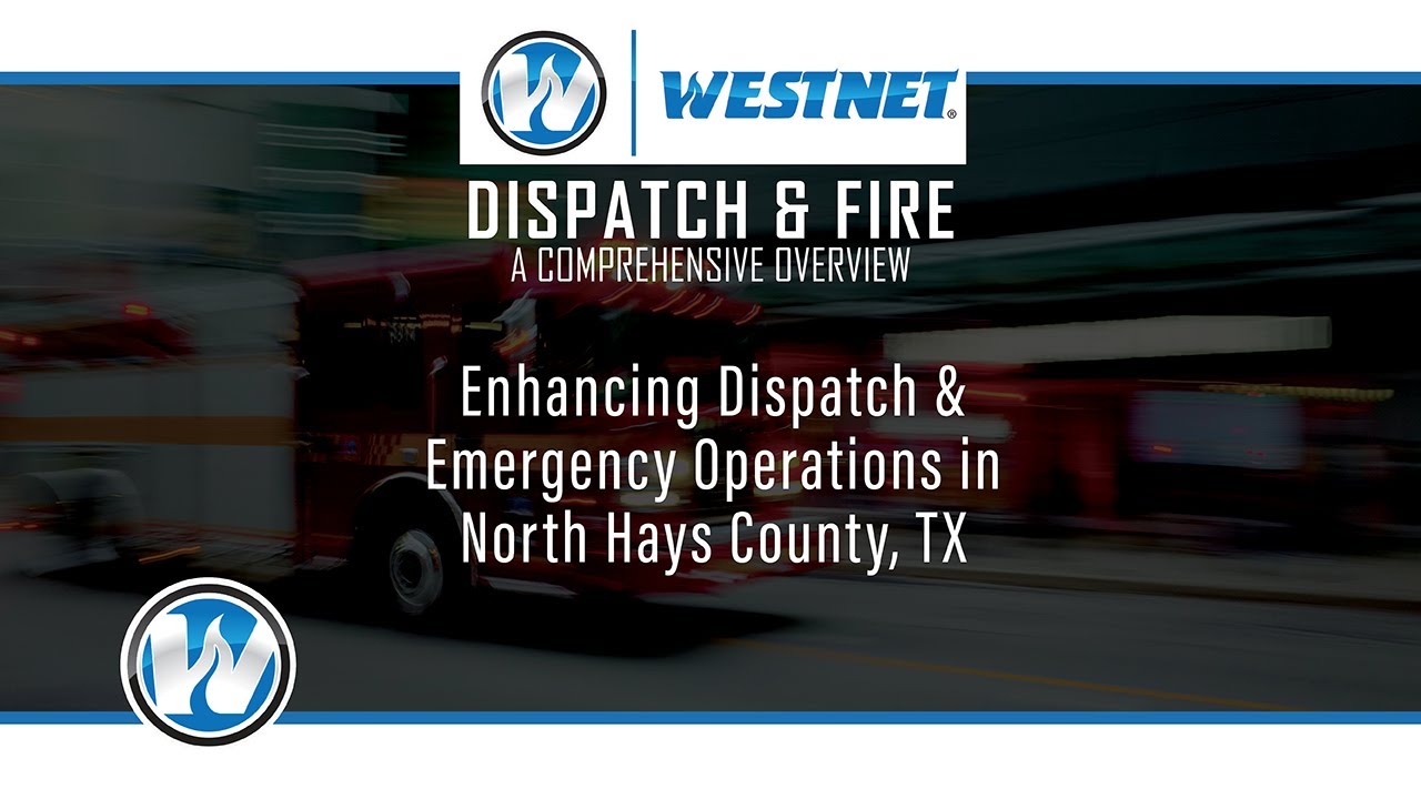 Revolutionizing Emergency Response: Westnet's Dispatch & Fire Systems in North Hays County, TX 🚒📟