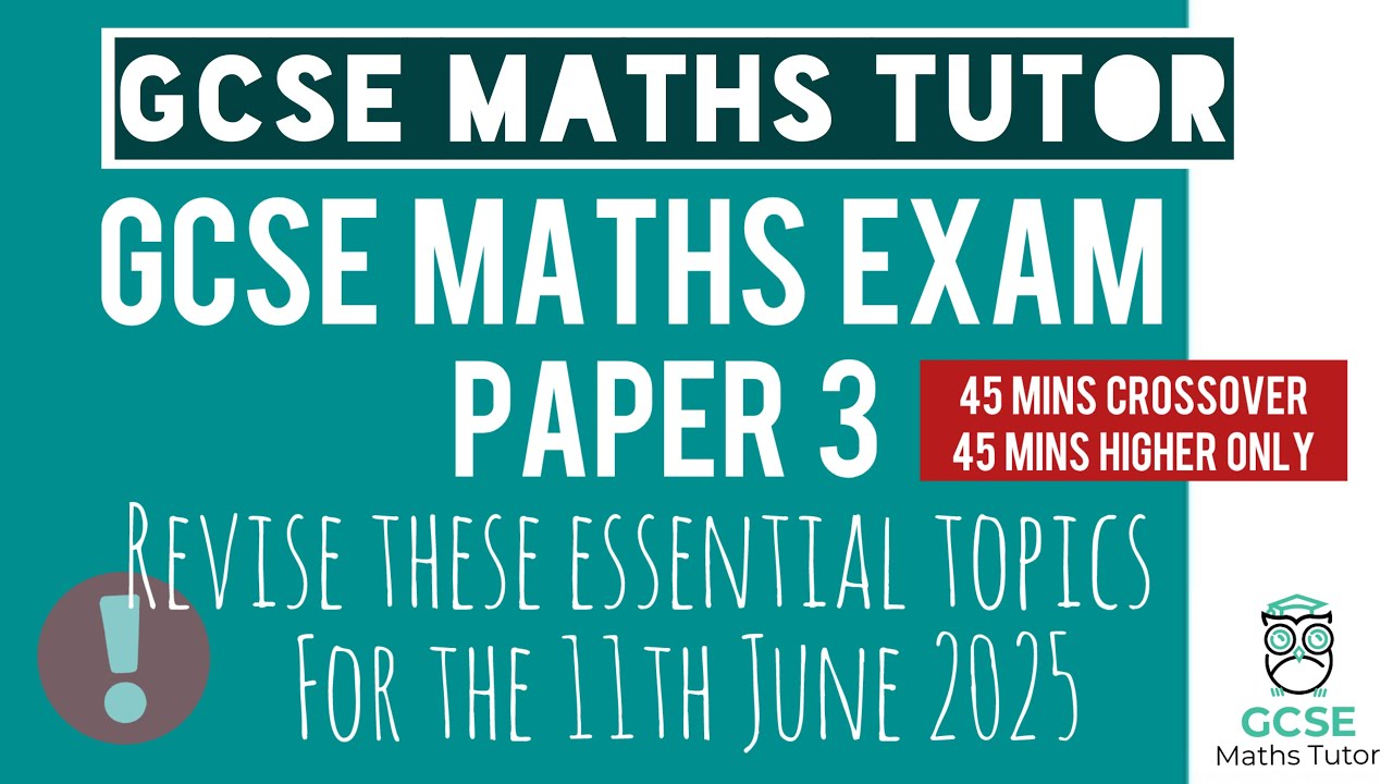 Essential Topics You NEED To Revise for the Paper 3 GCSE Maths Exam | 11th June 2025 | TGMT