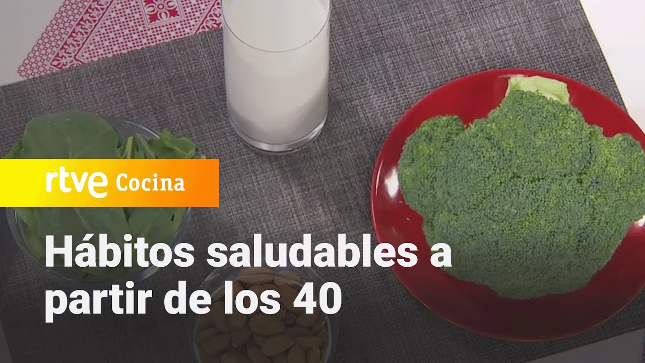 Buenos hábitos saludables para cuidarte a partir de los 40 - Saber Vivir | RTVE Cocina