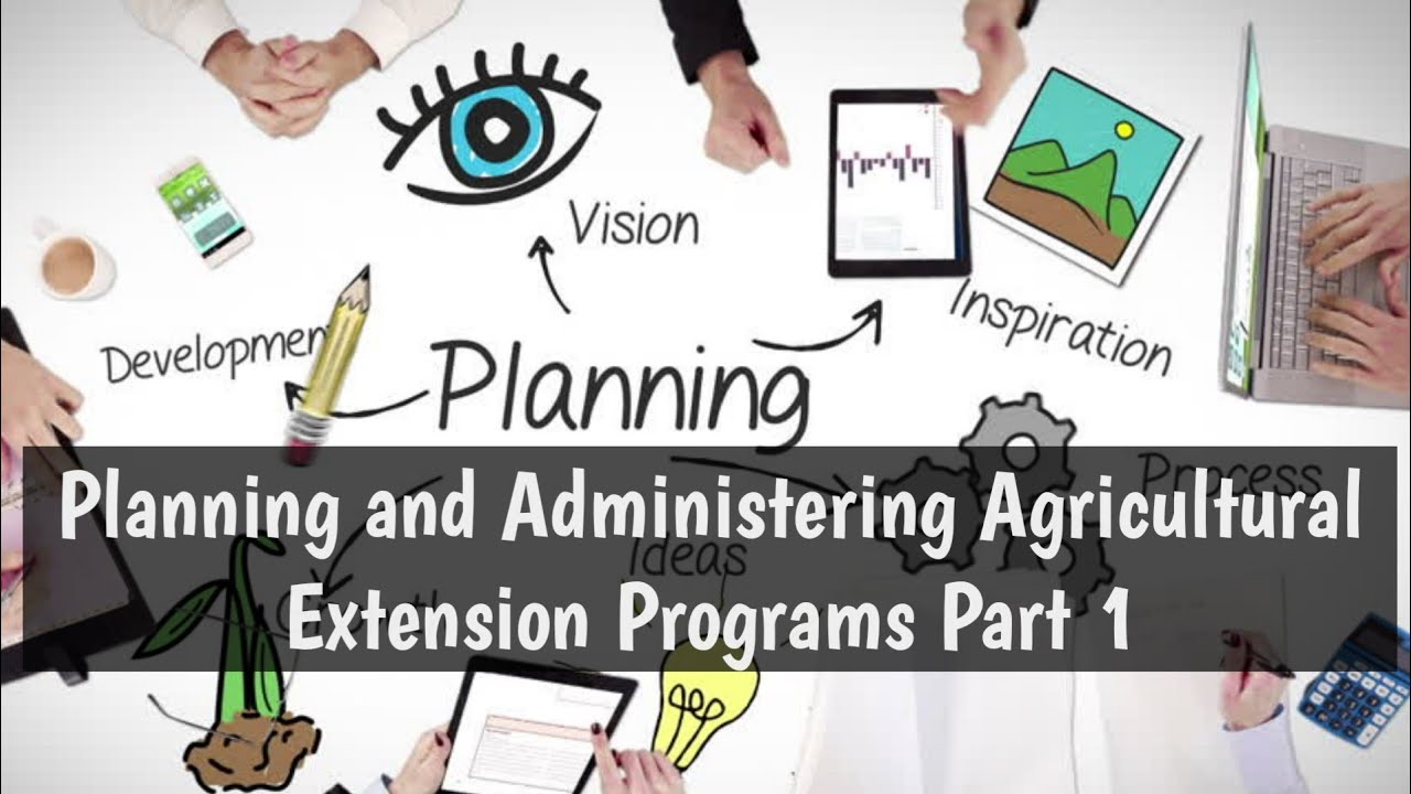 Planning and Administering Agricultural Extension Programs Part 1