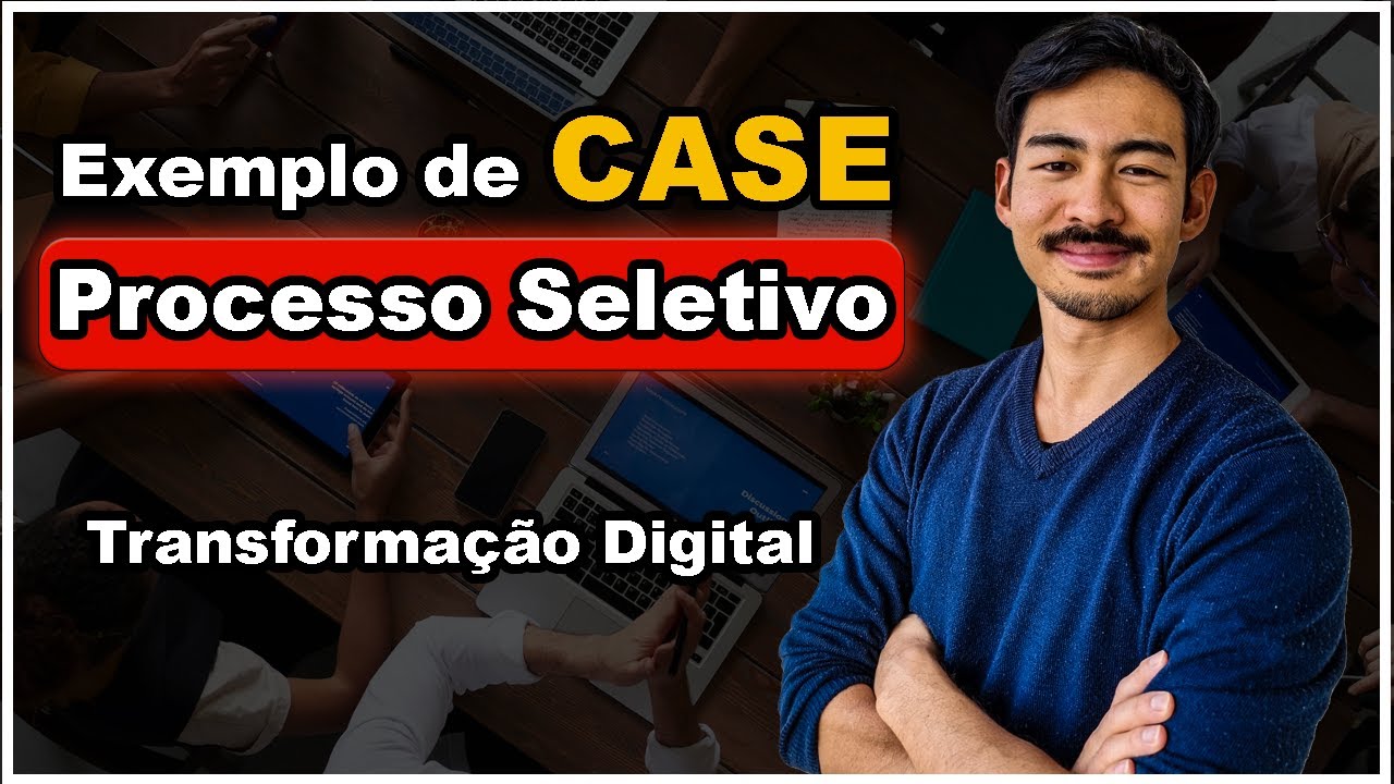 Exemplo de Case em Processo Seletivo - Transformação Digital