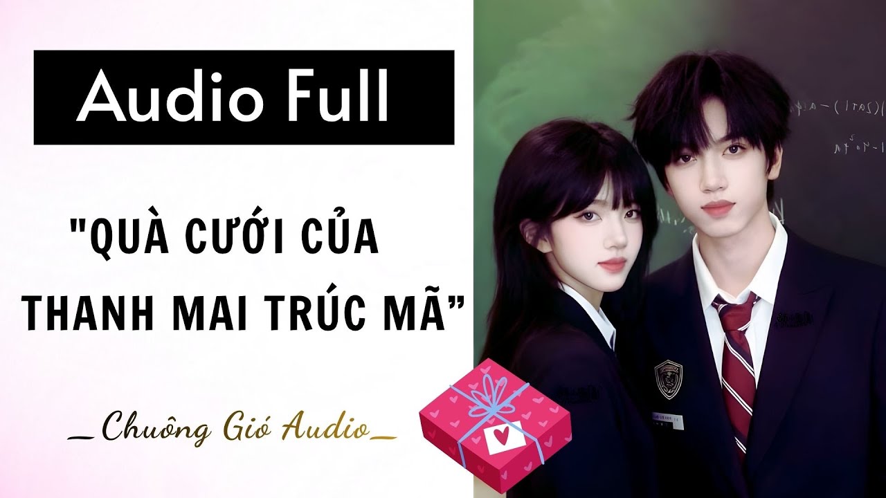 TRUYỆN AUDIO | QUÀ CƯỚI CỦA THANH MAI TRÚC MÃ | CHUÔNG GIÓ AUDIO #audio🎐#truyenaudio