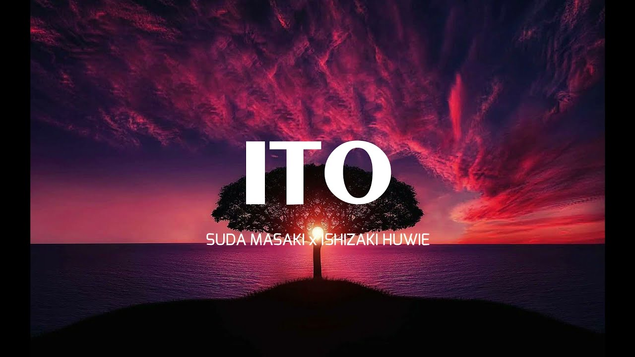 Ito 糸 - [Masaki Suda x Ishizaki Huwie] (Lyrics)