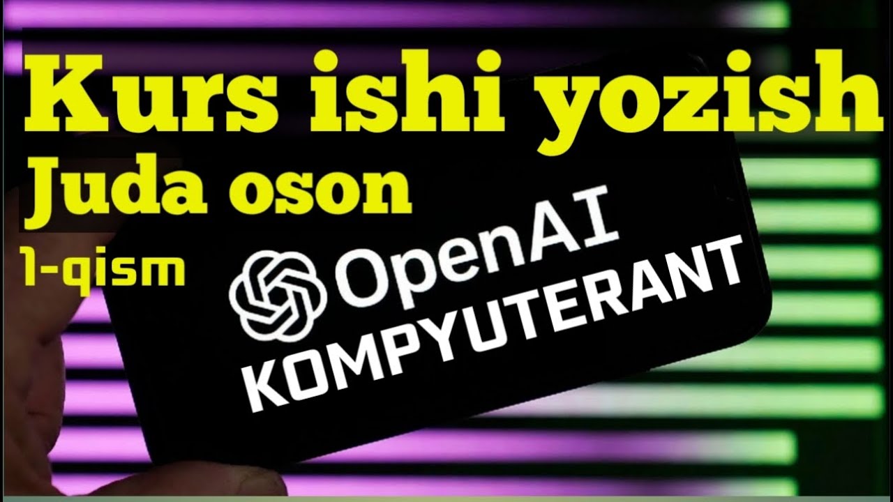 SUN'IY INTELLEKT (CHATGPT) YORDAMIDA KURS ISHI YOZISHNI O'RGANAMIZ. (1-QISM).  Ilknur Ahmadjonov