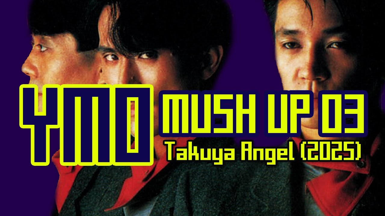 YMO Mush Up 03 (2025) by #takuyaangel #ymo #yellowmagicorchestra