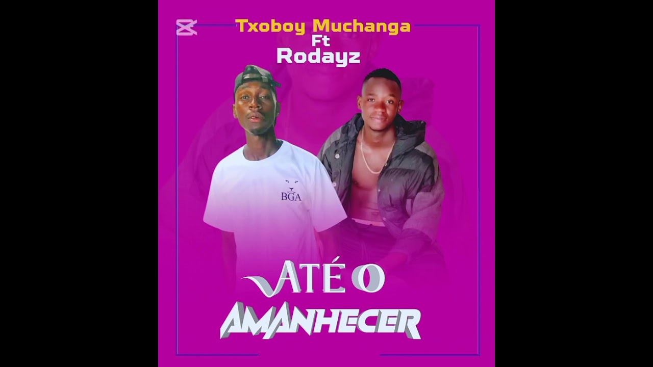 Txoboy Muchanga ft Rodayz _ até o amanhecer