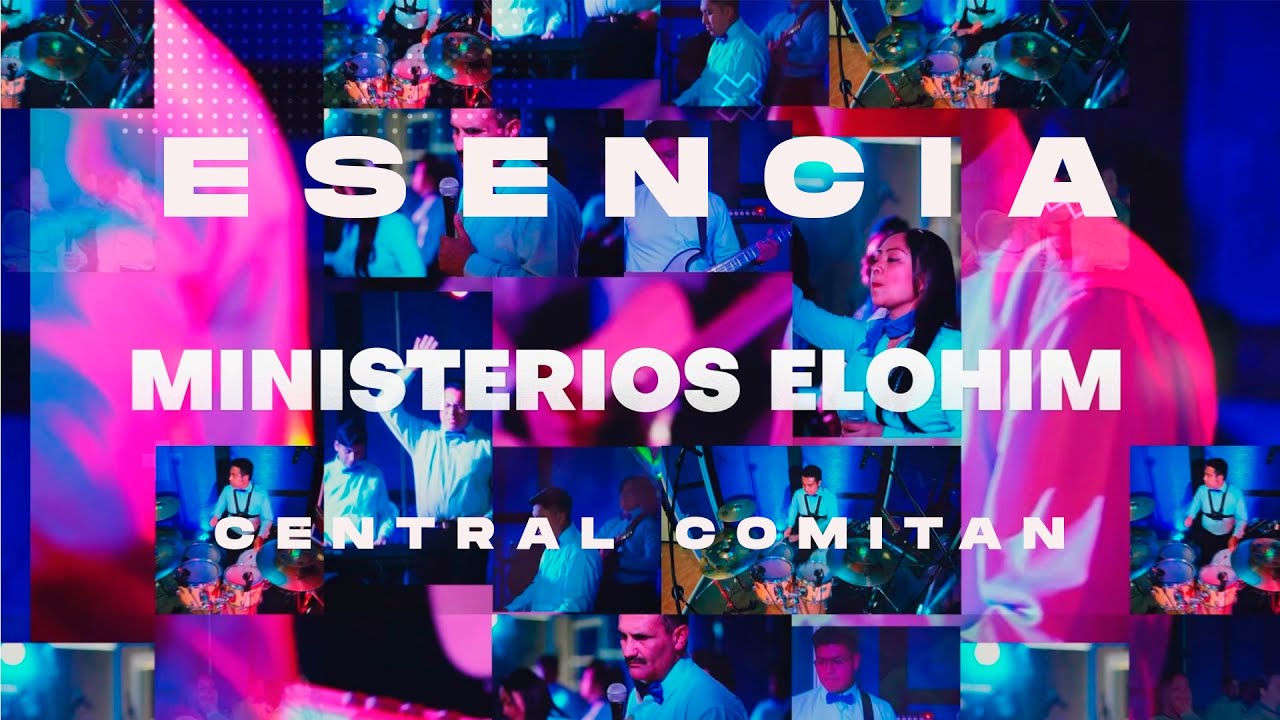 ELOHIM CENTRAL COMITAN - ALBUM ESENCIA  - EN VIVO