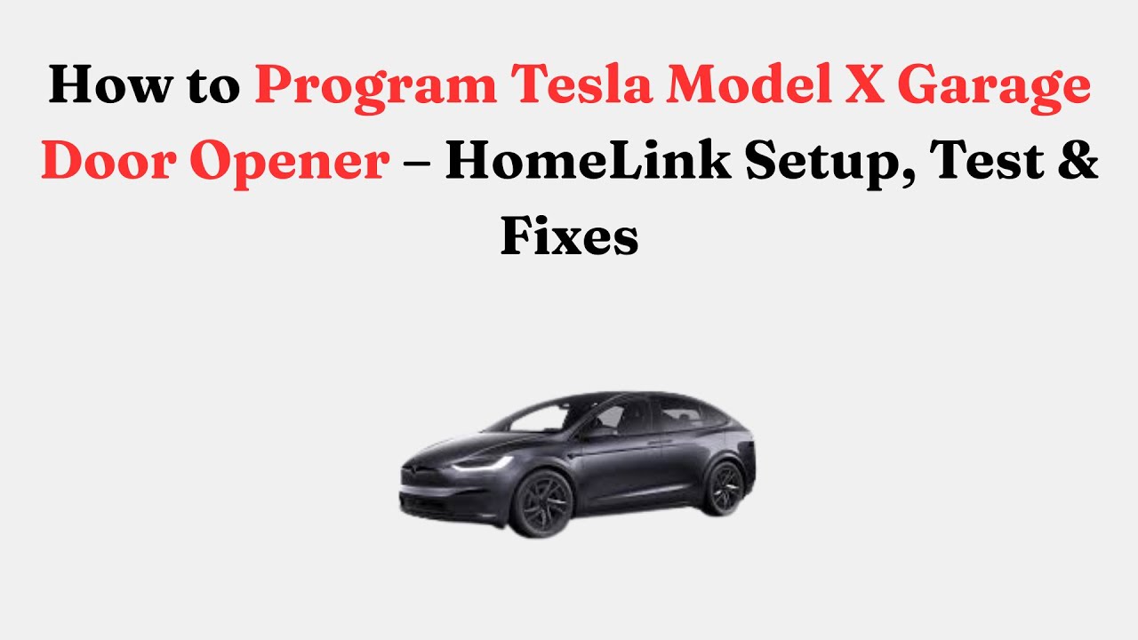 How to Program Tesla Model X Garage Door Opener – HomeLink Setup, Test & Fixes
