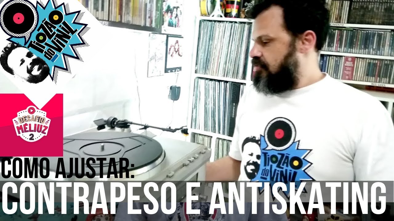 CONTRAPESO e o ANTISKATING em um Toca Discos Convencional | GT#21
