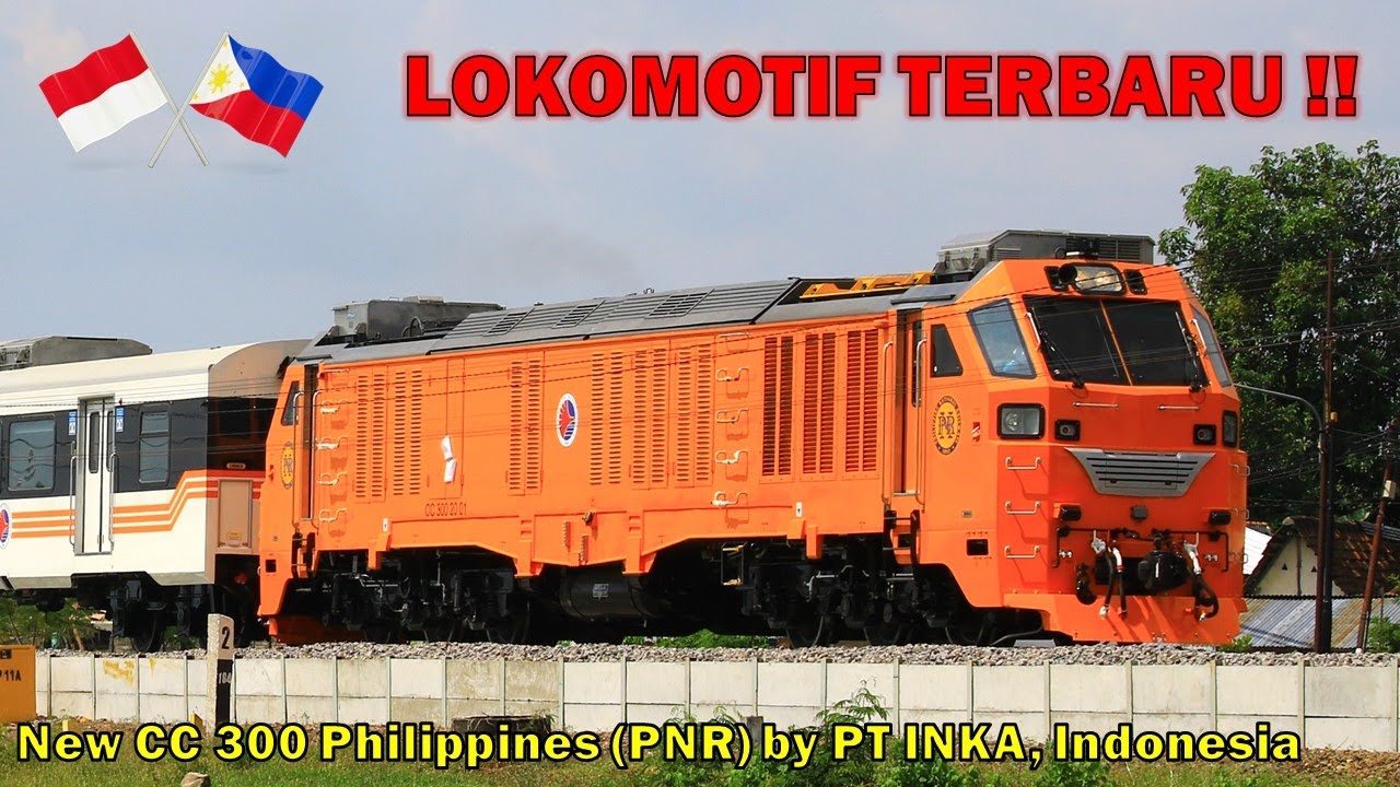 LOKOMOTIF TERBARU BUATAN INDONESIA !! Lokomotif CC 300 PNR Untuk Filipina Produksi PT INKA Madiun 🇮🇩