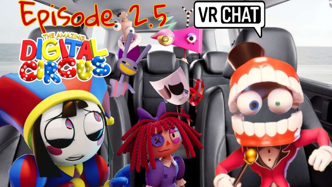 УДИВИТЕЛЬНЫЙ ЦИФРОВОЙ ЦИРК - Эпизод 2.5 RoadTrip [VRChat]