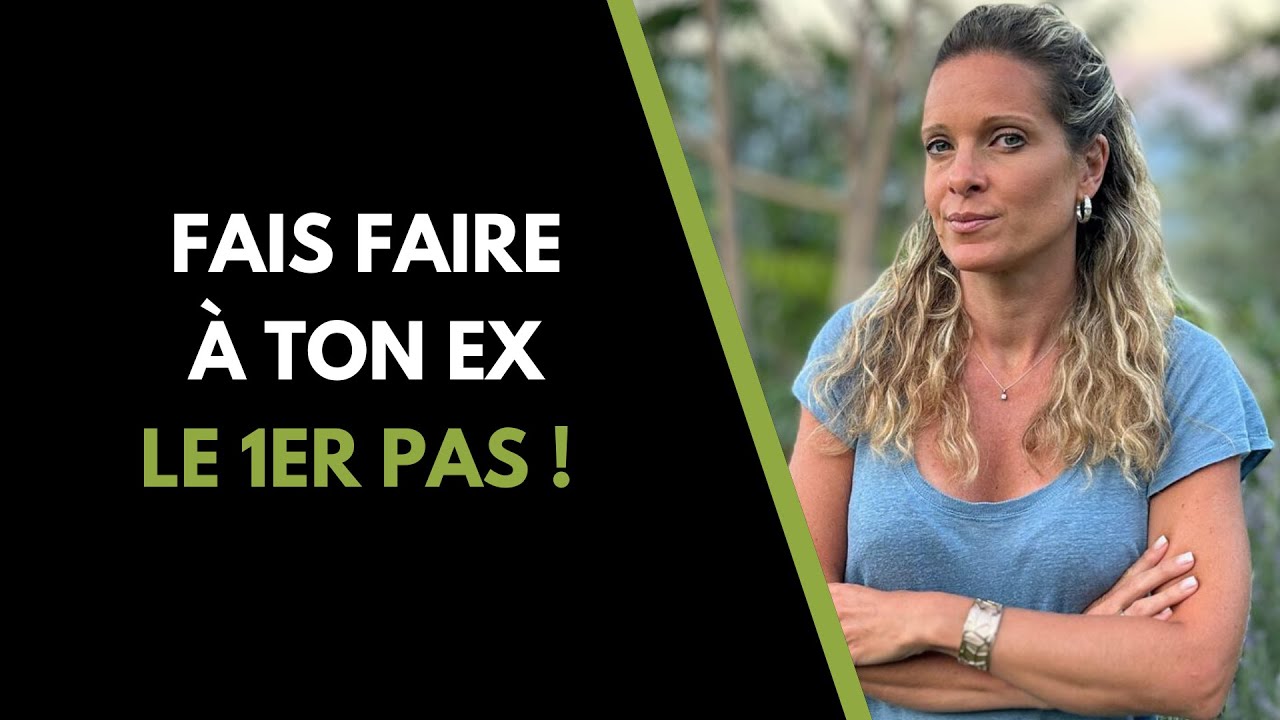 Comment FAIRE pour que mon ex fasse le PREMIER PAS ?