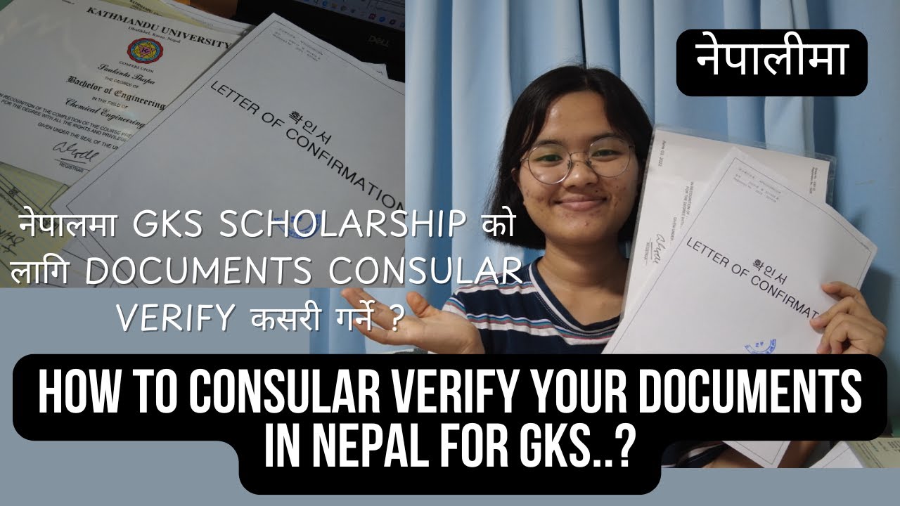 How to consular verify the documents in Nepal for GKS scholarship?| Embassy & Uni track| Cost?