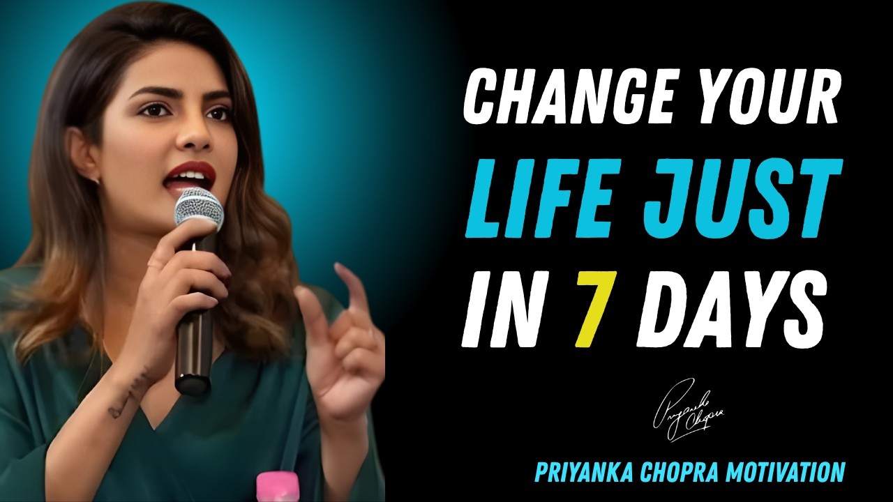 Change Your Life in 7 Days| Priyanka Chopra Motivational Speech
