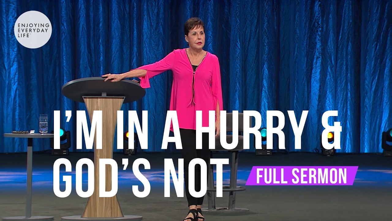 I'm In A Hurry and God's Not-FULL SERMON | Joyce Meyer