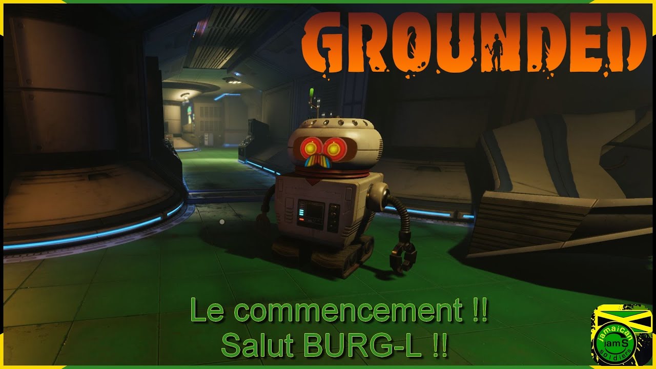 LP 01 - Grounded : Le commencement !! Salut BURG-L !! - FR - HD