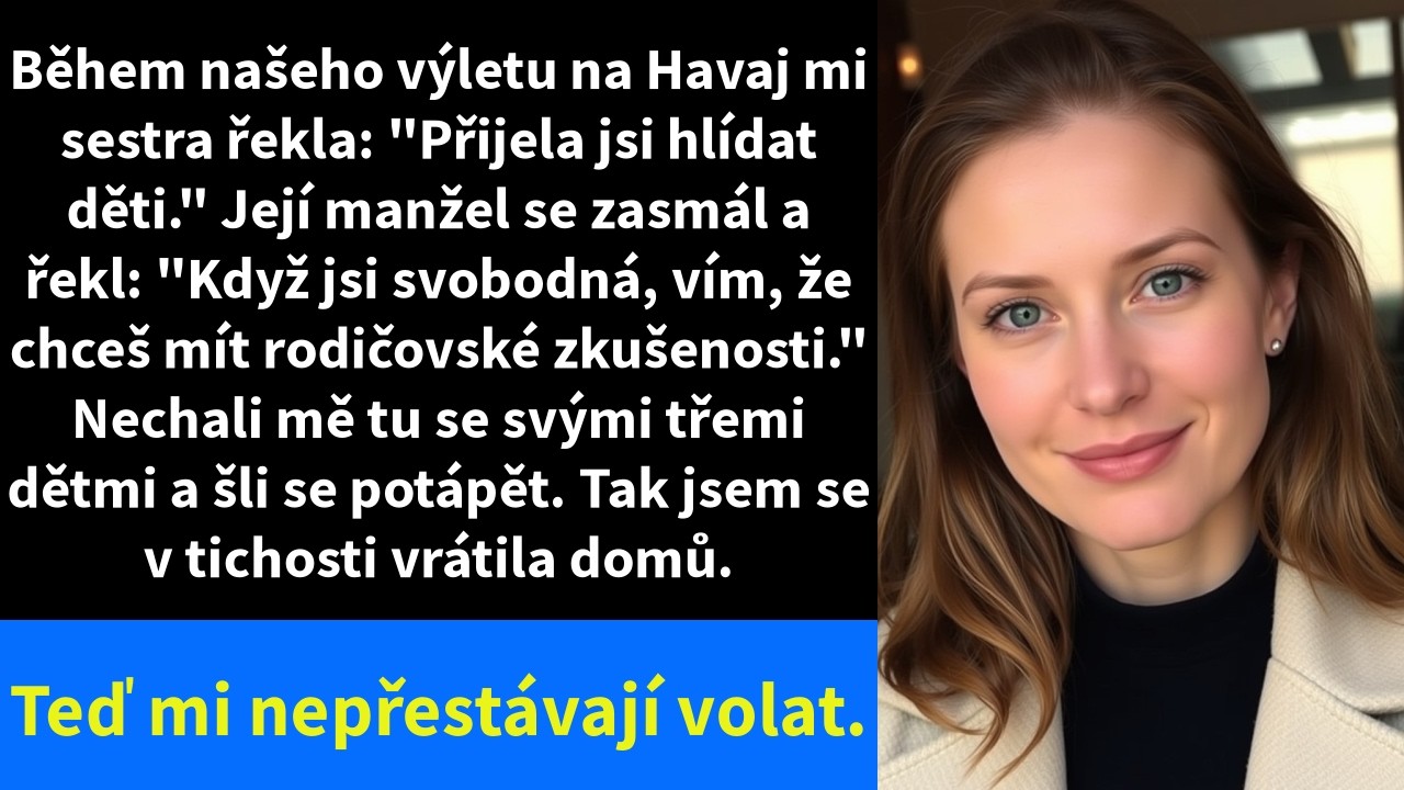 Během našeho výletu na Havaj mi sestra řekla: 