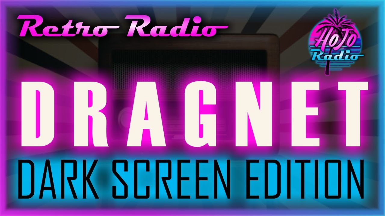 DRAGNET DARK SCREEN EDITION EP. 1