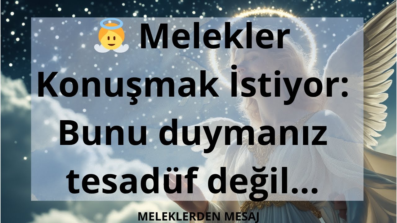 👼 Melekler Konuşmak İstiyor: Bunu duymanız tesadüf değil...