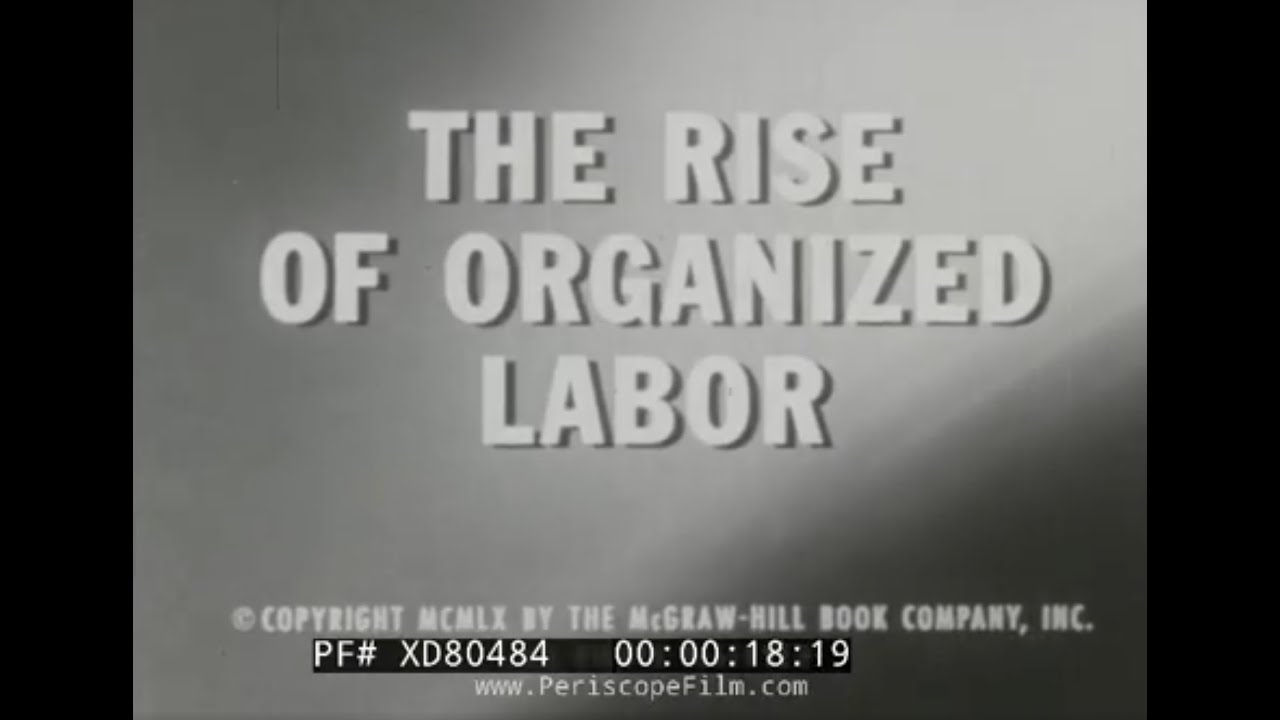 &ldquo; THE RISE OF ORGANIZED LABOR &rdquo; 1960 AMERICAN UNION MOVEMENT EDUCATIONAL FILM  AFL-CIO  XD80484