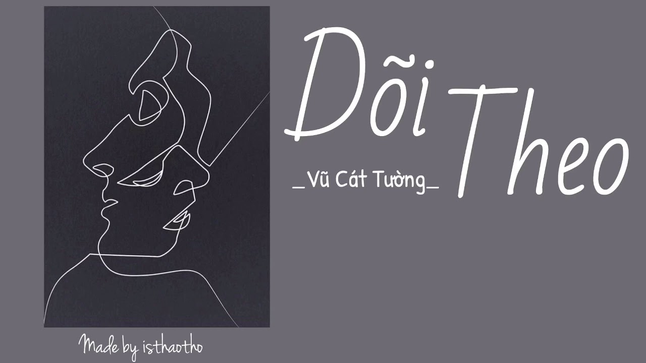Dõi Theo - Vũ Cát Tường | Video Lyrics