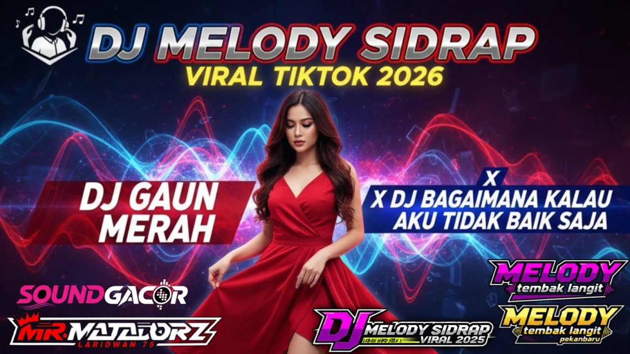 DJ MELODY SIDRAP VIRAL 2026 | DJ GAUN MERAH X DJ BAGAIMANA KALAU AKU TIDAK BAIK BAIK SAJA FULL BASS