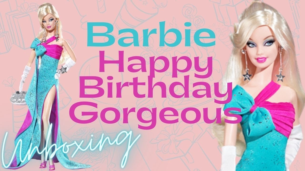 BARBIE HAPPY BIRTHDAY GORGEOUS DOLL UNBOXING & RESEÑA |